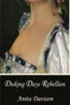 Duking Days Rebellion by Anita Davison