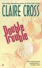 Double Trouble by Claire Cross
