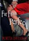 Far from Perfect by Portia Da Costa