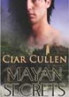 Mayan Secrets by Ciar Cullen