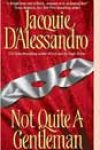 Not Quite a Gentleman by Jacquie D’Alessandro