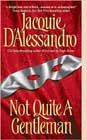 Not Quite a Gentleman by Jacquie D'Alessandro