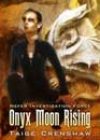 Onyx Moon Rising by Taige Crenshaw