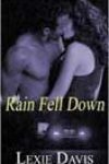 Rain Fell Down by Lexie Davis