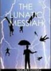The Lunatic Messiah by Simon Cutting