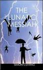 The Lunatic Messiah by Simon Cutting