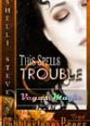 This Spells Trouble by Shelli Stevens