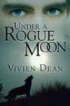 Under a Rogue Moon by Vivien Dean