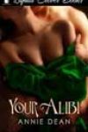 Your Alibi by Annie Dean