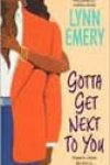 Gotta Get Next to You by Lynn Emery