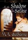 In the Shadow of the Selkie by MA duBarry