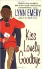 Kiss Lonely Goodbye by Lynn Emery
