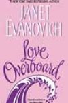 Love Overboard by Janet Evanovich