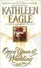 Once Upon a Wedding by Kathleen Eagle