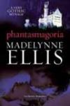 Phantasmagoria by Madelynne Ellis