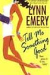 Tell Me Something Good by Lynn Emery