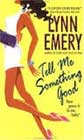 Tell Me Something Good by Lynn Emery