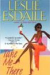 Take Me There by Leslie Esdaile