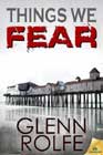 Things We Fear by Glenn Rolfe