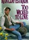 Too Wicked to Love by Rita Clay Estrada