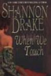 When We Touch by Shannon Drake