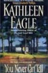 You Never Can Tell by Kathleen Eagle