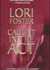 Caught in the Act by Lori Foster