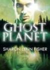 Ghost Planet by Sharon Lynn Fisher