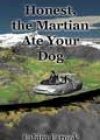 Honest, the Martian Ate Your Dog by Fahim Farook