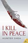 I Kill in Peace by Hunter Shea