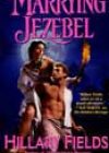 Marrying Jezebel by Hillary Fields