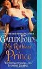 My Ruthless Prince by Gaelen Foley