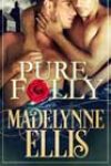 Pure Folly by Madelynne Ellis