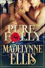 Pure Folly by Madelynne Ellis