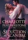 Seduction & Scandal by Charlotte Featherstone
