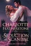 Seduction & Scandal by Charlotte Featherstone