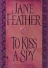 To Kiss a Spy by Jane Feather