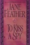 To Kiss a Spy by Jane Feather