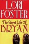 The Secret Life of Bryan by Lori Foster