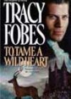 To Tame a Wild Heart by Tracy Fobes