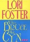 When Bruce Met Cyn… by Lori Foster
