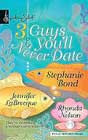 3 Guys You'll Never Date by Stephanie Bond, Jennifer LaBrecque, and Rhonda Nelson