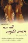 An All Night Man by Brenda Jackson, Joylynn Jossel, Kayla Perrin, and Tamara Sneed