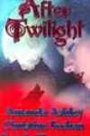 After Twilight by Amanda Ashley, Christine Feehan, and Ronda Thompson