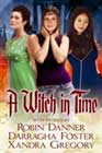 A Witch in Time by Robin Danner, Darragha Foster, and Xandra Gregory