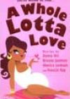 A Whole Lotta Love by Donna Hill, Brenda Jackson, Monica Jackson, and Francis Ray