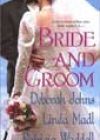 Bride and Groom by Deborah Johns, Linda Madl, and Patricia Waddell