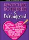 Bewitched, Bothered & BeVampyred by Various Authors