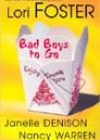 Bad Boys to Go by Lori Foster, Janelle Denison, and Nancy Warren