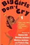 Big Girls Don’t Cry by Donna Hill, Brenda Jackson, Monica Jackson, and Francis Ray